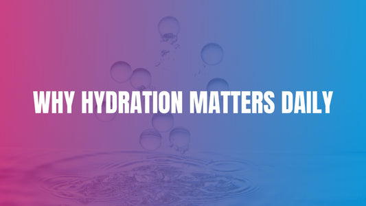 Why Hydration Matters: The Key to Energy, Recovery and Daily Performance