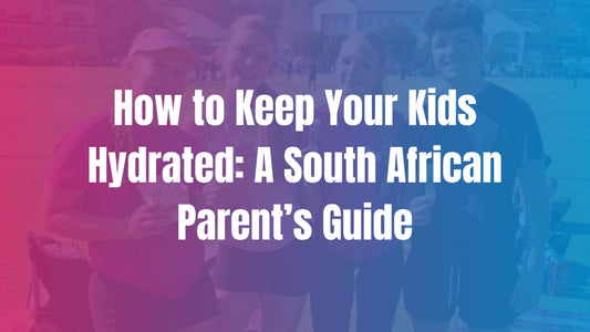 How to Keep Your Kids Hydrated: A South African Parent’s Guide