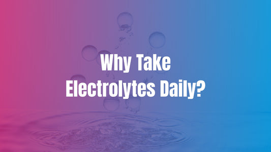 Why Take Electrolytes Daily?